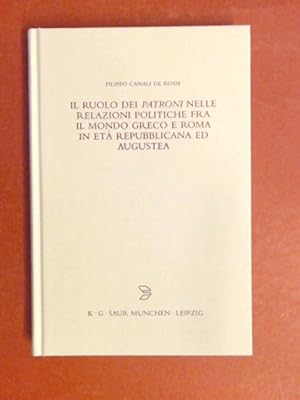 Imagen del vendedor de Il ruolo dei "patroni" nelle relazioni politiche fra il mondo greco e Roma : in et repubblicana ed Augustea. Band 159 aus der Reihe "Beitrge zur Altertumskunde". a la venta por Wissenschaftliches Antiquariat Zorn