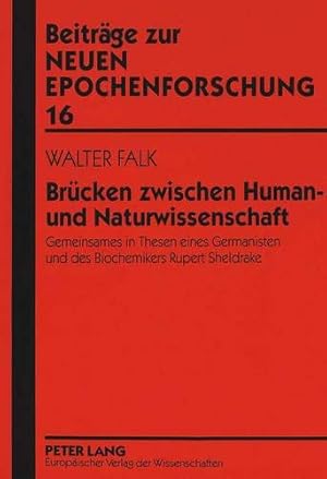 Bild des Verkufers fr Brcken zwischen Human- und Naturwissenschaft : Gemeinsames in Thesen eines Germanisten und des Biochemikers Rupert Sheldrake. Beitrge zur neuen Epochenforschung ; Bd. 16 zum Verkauf von Kunsthandlung Rainer Kirchner