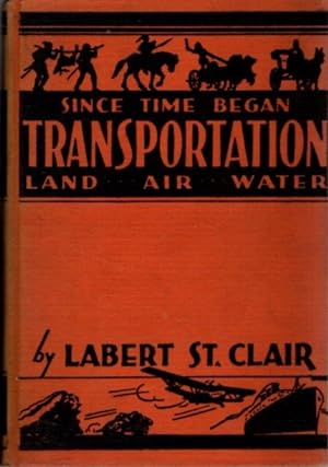 Seller image for SINCE TIME BEGAN, TRANSPORTATION LAND AIR WATER for sale by By The Way Books