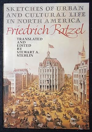 Image du vendeur pour Sketches of Urban and Cultural Life in North America by Friedrich Ratzel; Translated and edited by Stewart A. Stehlin mis en vente par Classic Books and Ephemera, IOBA