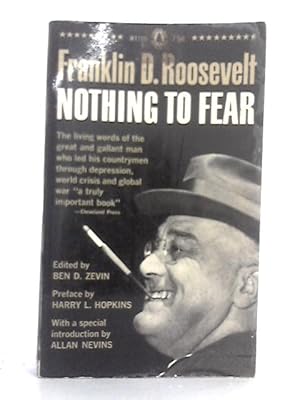Bild des Verkufers fr Nothing to Fear: The Selected Addresses of Franklin D. Roosevelt, 1932-1945 zum Verkauf von World of Rare Books