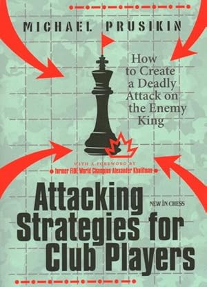 Immagine del venditore per Attacking Strategies for Club Players : How to Create a Deadly Attack on the Enemy King venduto da GreatBookPrices