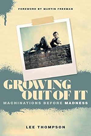 Bild des Verkufers fr Growing Out of It: Machinations before Madness by Snowball, Ian, Thompson, Lee [Paperback ] zum Verkauf von booksXpress