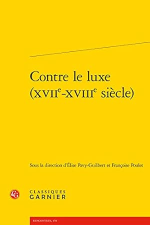 Image du vendeur pour Contre Le Luxe (Xviie-Xviiie Siecle) (French Edition) [FRENCH LANGUAGE - Soft Cover ] mis en vente par booksXpress