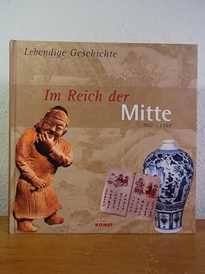 Im Reich der Mitte 960 - 1368 (Lebendige Geschichte)
