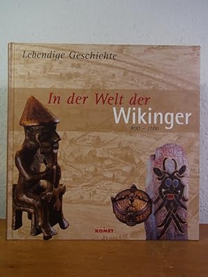 In der Welt der Wikinger 800 - 1100 (Lebendige Geschichte)