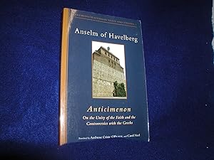 Anselm of Havelberg: Anticimenon: on the Unity of the Faith and the Controversies With the Greeks...