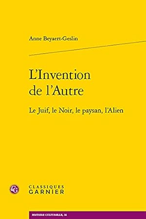 Image du vendeur pour L'Invention de l'Autre: Le Juif, Le Noir, Le Paysan, l'Alien (Histoire Culturelle) (French Edition) [FRENCH LANGUAGE - Soft Cover ] mis en vente par booksXpress