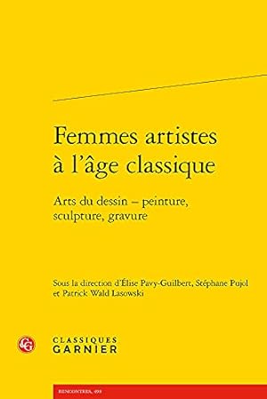 Seller image for Femmes Artistes a l'Age Classique: Arts Du Dessin - Peinture, Sculpture, Gravure (French Edition) [FRENCH LANGUAGE - Paperback ] for sale by booksXpress