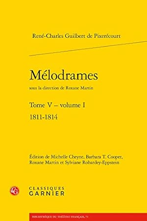 Seller image for Melodrames. Tome V, Volume I: 1811-1814 (Bibliotheque Du Theatre Francais) (French Edition) [FRENCH LANGUAGE - Soft Cover ] for sale by booksXpress