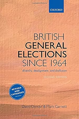 Seller image for British General Elections Since 1964: Diversity, Dealignment, and Disillusion by Denver, David, Garnett, Mark [Paperback ] for sale by booksXpress