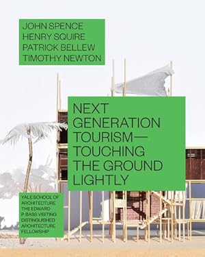 Imagen del vendedor de Next Generation Tourism: Touching the Ground Lightly (Edward P. Bass Distinguished Visiting Architecture Fellowship) [Soft Cover ] a la venta por booksXpress