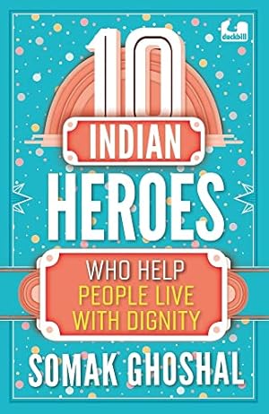 Seller image for 10 Indian Heroes Who Help People Live With Dignity by Ghoshal, Somak [Paperback ] for sale by booksXpress