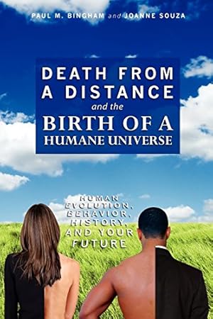 Seller image for Death from a Distance and the Birth of a Humane Universe: Human Evolution, Behavior, History, and Your Future [Soft Cover ] for sale by booksXpress