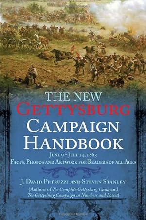 Seller image for The New Gettysburg Campaign Handbook: Facts, Photos, and Artwork for Readers of All Ages, June 9 - July 14, 1863 (Savas Beatie Handbook) by Petruzzi, J. David, Stanley, Steven [Paperback ] for sale by booksXpress