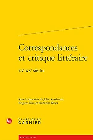 Seller image for Correspondances Et Critique Litteraire: Xve-xxe Siecles (Rencontres) (French Edition) [FRENCH LANGUAGE - Soft Cover ] for sale by booksXpress