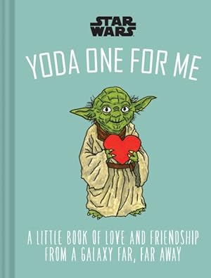 Imagen del vendedor de Yoda One for Me : A Little Book of Love from a Galaxy Far, Far Away a la venta por GreatBookPrices