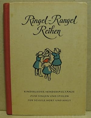 Seller image for Ringel Rangel Reihen. Ein Kinderliederbuch zum Singen und Spielen mit Kinderspieltnzen fr Schule, Hort und Haus. for sale by Nicoline Thieme