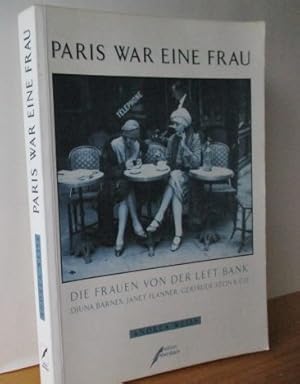 PARIS WAR EINE FRAU. Die Frauen von der "Left Bank" Djuna Barnes, Janet Flanner, Gertrude Stein &...