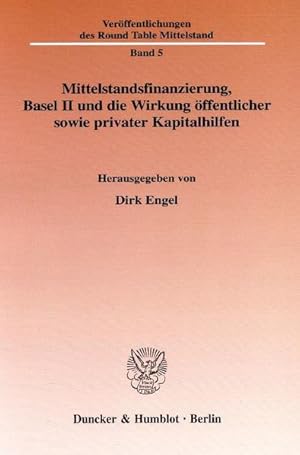 Imagen del vendedor de Mittelstandsfinanzierung, Basel II und die Wirkung ffentlicher sowie privater Kapitalhilfen. Round Table Mittelstand: Verffentlichungen des Round Table Mittelstand; Bd. 5. a la venta por Antiquariat Thomas Haker GmbH & Co. KG