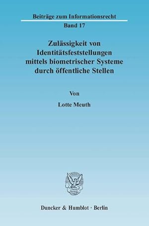 Immagine del venditore per Zulssigkeit von Identittsfeststellungen mittels biometrischer Systeme durch ffentliche Stellen. Beitrge zum Informationsrecht; Bd. 17. venduto da Antiquariat Thomas Haker GmbH & Co. KG