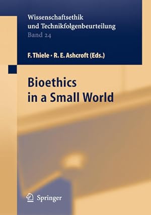 Bild des Verkufers fr Bioethics in a small world. Wissenschaftsethik und Technikfolgenbeurteilung; Bd. 24. zum Verkauf von Antiquariat Thomas Haker GmbH & Co. KG