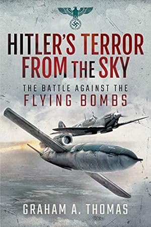 Bild des Verkufers fr Hitler's Terror from the Sky: The Battle Against the Flying Bombs zum Verkauf von WeBuyBooks