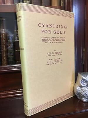 Seller image for Cyaniding For Gold A Complete, Simple, And Detailed Account Of The Process Written Especially For The Working Miner And The Small Syndicate. Foreword by A.N. Graham. for sale by Time Booksellers