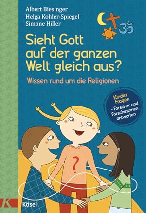 Bild des Verkufers fr Sieht Gott auf der ganzen Welt gleich aus? Wissen rund um die Religionen - Kinder fragen - Forscherinnen und Forscher antworten. Fr Kinder ab 8 Jahren zum Verkauf von primatexxt Buchversand