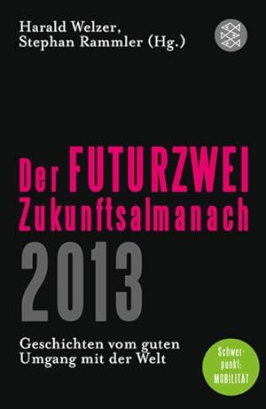 Seller image for Der FUTURZWEI-Zukunftsalmanach 2013: Geschichten vom guten Umgang mit der Welt for sale by Gerald Wollermann