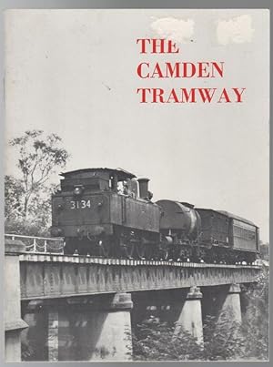 Seller image for The Camden Tramway. An Illustrated History Of The Campbelltown To Camden Branch Railway. for sale by Time Booksellers