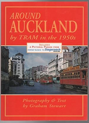 Seller image for Around Auckland by Tram in the 1950s. Includes A Pictorial Parade from Horse-Buses to Stagecoach Auckland. for sale by Time Booksellers