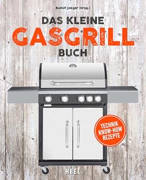 Bild des Verkufers fr Das kleine Gasgrill-Buch Technik - Know-How - Rezepte zum Verkauf von Bunt Buchhandlung GmbH