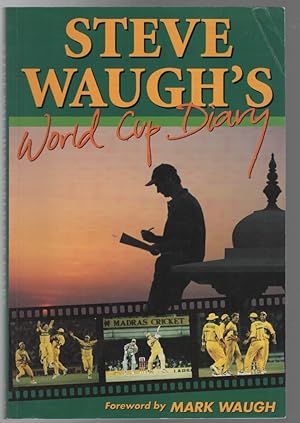Image du vendeur pour Steve Waugh's World Cup Diary. Foreword by Mark Waugh. mis en vente par Time Booksellers