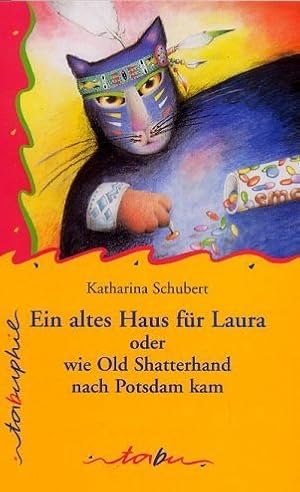 Ein altes Haus für Laura oder wie Old Shatterhand nach Potsdam kam : Roman. Tabuphil