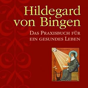 Bild des Verkufers fr Hildegard von Bingen : das Praxisbuch fr ein gesundes Leben. [Autorin:] zum Verkauf von Antiquariat Buchhandel Daniel Viertel