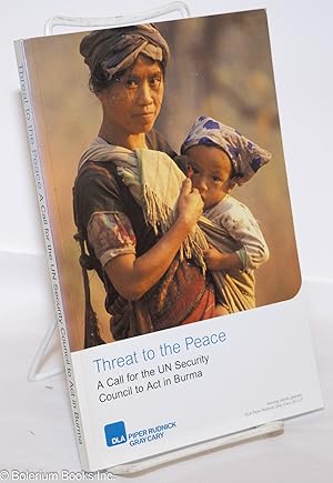 Threat to the Peace; A Call for the UN Security Council to Act in Burma