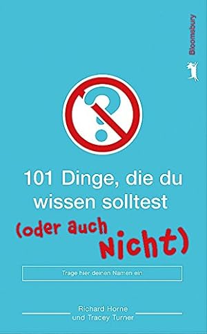 Bild des Verkufers fr 101 Dinge, die du wissen solltest (oder auch nicht). verf. von Richard Horne und Tracey Turner. Ill. von Richard Horne. Aus dem Engl. von Hans Kantereit / Bloomsbury Kinderbcher & Jugendbcher zum Verkauf von Antiquariat Buchhandel Daniel Viertel