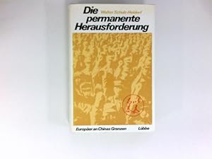 Seller image for Die permanente Herausforderung : Europer an Chinas Grenzen. [Ktn.: Dieter Hss] for sale by Antiquariat Buchhandel Daniel Viertel
