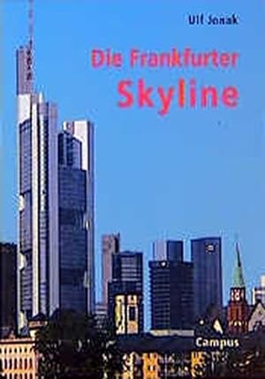Bild des Verkufers fr Die Frankfurter Skyline : eine Stadt gert aus den Fugen und gewinnt an Gestalt. von zum Verkauf von Antiquariat Buchhandel Daniel Viertel