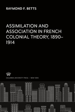 Seller image for Assimilation and Association in French Colonial Theory 18901914 for sale by AHA-BUCH GmbH