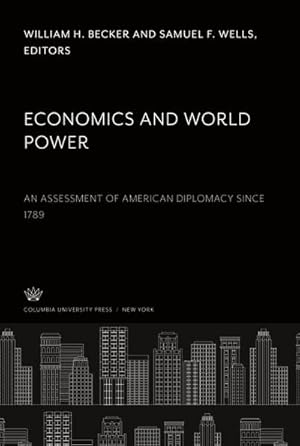 Seller image for Economics and World Power : An Assessment of American Diplomacy Since 1789 for sale by AHA-BUCH GmbH