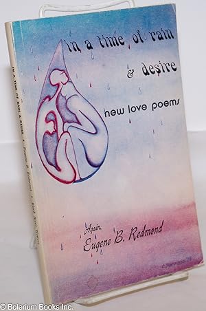 Immagine del venditore per In a time of rain & desire; new love poems venduto da Bolerium Books Inc.