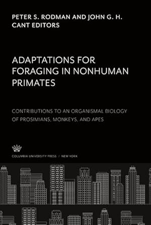 Bild des Verkufers fr Adaptations for Foraging in Nonhuman Primates : Contributions to an Organismal Biology of Prosimians, Monkeys, and Apes zum Verkauf von AHA-BUCH GmbH