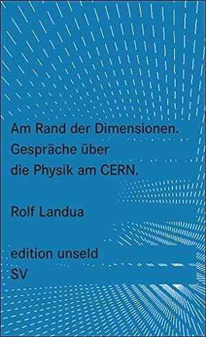 Bild des Verkufers fr Am Rand der Dimensionen : Gesprche ber die Physik am CERN. Edition Unseld ; 3 zum Verkauf von Antiquariat Buchhandel Daniel Viertel