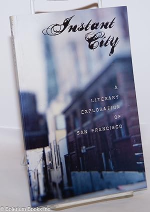 Instant city: a literary exploration of San Francisco; issue no. 2, Fall 2005