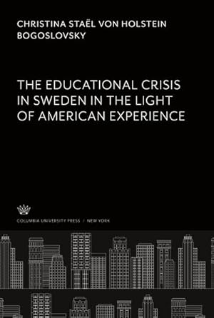 Image du vendeur pour The Educational Crisis in Sweden. in the Light of American Experience mis en vente par AHA-BUCH GmbH