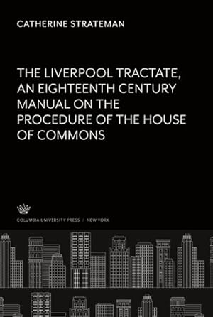 Image du vendeur pour The Liverpool Tractate an Eighteenth Century Manual on the Procedure of the House of Commons mis en vente par AHA-BUCH GmbH