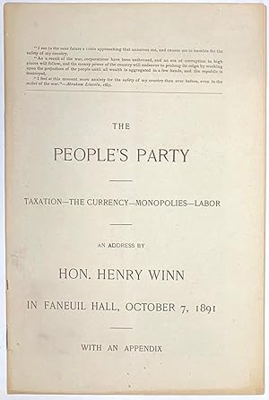 The Peoples' Party. Taxation - the currency - monopolies - labor. An address by Hon. Henry Winn i...