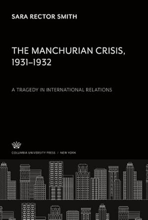 Seller image for The Manchurian Crisis 19311932 : A Tragedy in International Relations for sale by AHA-BUCH GmbH